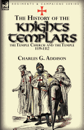The History of the Knights Templars, the Temple Church, and the Temple, 1119-1312