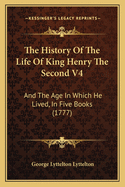 The History of the Life of King Henry the Second V4: And the Age in Which He Lived, in Five Books (1777)