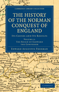 The History of the Norman Conquest of England Its Causes and Its Results