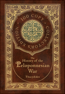 The History of the Peloponnesian War (100 Copy Collector's Edition)
