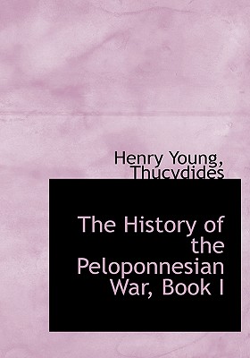 The History of the Peloponnesian War, Book I - Young, Henry, and Thucydides