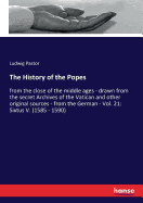 The History of the Popes: from the close of the middle ages - drawn from the secret Archives of the Vatican and other original sources - from the German - Vol. 21: Sixtus V. (1585 - 1590)