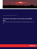 The History of the Popes From the Close of the Middle Ages: drawn from the secret archives of the Vatican and other original sources. Vol. 13, Julius III. (1550 - 1555)