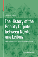 The History of the Priority Di pute between Newton and Leibniz: Mathematics in History and Culture