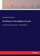 The History of the Religion of Israel: an Old Testament primer. Third Edition