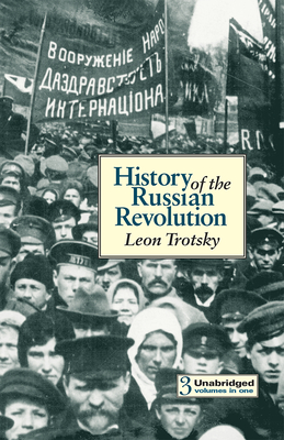 The History of the Russian Revolution - Trotsky, Leon