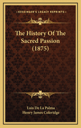 The History of the Sacred Passion (1875)