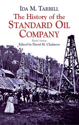 The History of the Standard Oil Company: Briefer Version - Tarbell, Ida M, and Chalmers, David M (Editor)