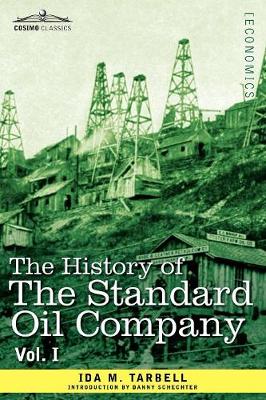 The History of the Standard Oil Company, Vol. I (in Two Volumes) - Tarbell, Ida M, and Schechter, Danny (Introduction by)