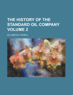 The History of the Standard Oil Company; Volume 2