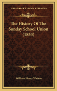 The History of the Sunday School Union (1853)