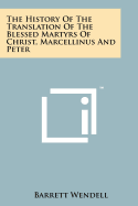 The History of the Translation of the Blessed Martyrs of Christ, Marcellinus and Peter