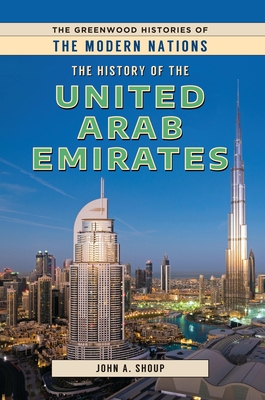 The History of the United Arab Emirates - Shoup, John A., III