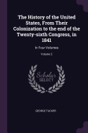 The History of the United States, From Their Colonization to the end of the Twenty-sixth Congress, in 1841: In Four Volumes; Volume 2