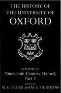 The History of the University of Oxford: Volume VII: Nineteenth-Century Oxford, Part 2