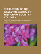 The History of the Wesleyan Methodist Missionary Society; Volume 3