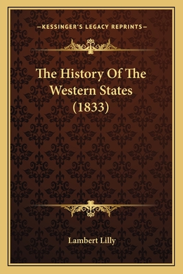 The History of the Western States (1833) - Lilly, Lambert