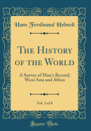 The History of the World, Vol. 3 of 8: A Survey of Man's Record; West Asia and Africa (Classic Reprint)