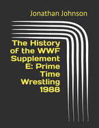 The History of the WWF Supplement E: Prime Time Wrestling 1988