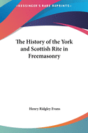 The History of the York and Scottish Rite in Freemasonry