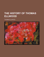 The History of Thomas Ellwood