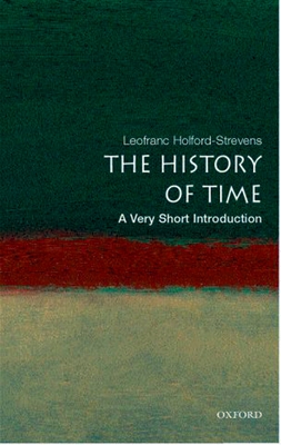 The History of Time: A Very Short Introduction - Holford-Strevens, Leofranc