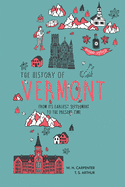 The History of Vermont: From Its Earliest Settlement to the Present Time