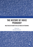 The History of Voice Pedagogy: Multidisciplinary Reflections on Training