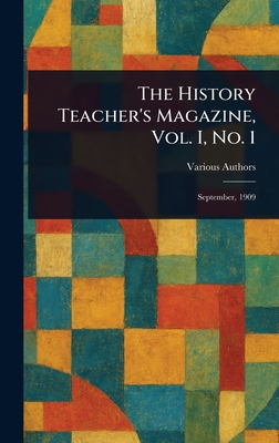 The History Teacher's Magazine, Vol. I, No. 1 - Various