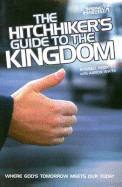 The Hitchhiker's Guide to the Kingdom (Revised)(2nd Ed): Where God's Tomorrow Meets Our Today (Previously Futurize)