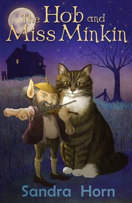 The Hob and Miss Minkin: Cat Tales from an old Sussex farmhouse - Horn, Sandra