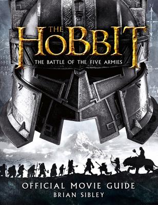 The Hobbit: The Battle of the Five Armies Official Movie Guide - Sibley, Brian