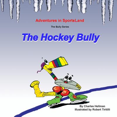 The Hockey Bully - Hellman, Charles S