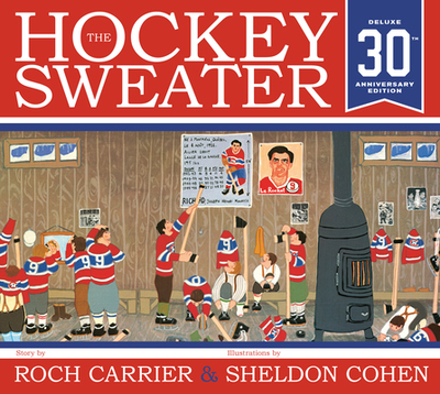 The Hockey Sweater, Anniversary Edition - Carrier, Roch, and Fischman, Sheila (Translated by)