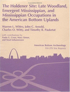 The Holdener Site: Late Woodland, Emergent Mississippian, and Mississippian Occupations in the American Bottom Uplands (11-S-685). Vol. 26