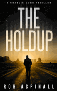 The Holdup: (charlie Cobb #3: Fast-Paced Vigilante Justice Thrillers)
