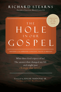 The Hole in Our Gospel World Vision 75th Anniversary: What Does God Expect of Us? the Answer That Changed My Life and Might Just Change the World