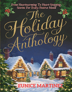 The Holiday Anthology: From Heartwarming To Heart-Stopping, Stories For Every Festive Mood