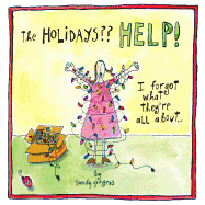 The Holidays Help!: I Forgot What They're All About...