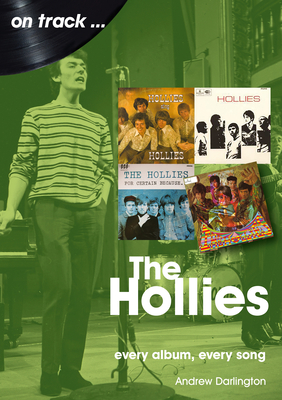 The Hollies On Track: Every Album, Every Song - Darlington, Andrew