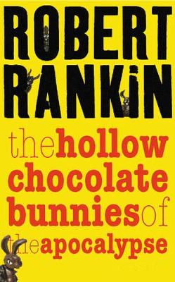 The Hollow Chocolate Bunnies of the Apocalypse - Rankin, Robert