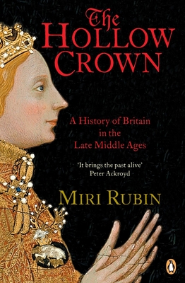 The Hollow Crown: A History of Britain in the Late Middle Ages - Rubin, Miri, Professor