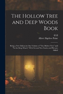 The Hollow Tree and Deep Woods Book: Being a new Edition in one Volume of "The Hollow Tree" and "In the Deep Woods" With Several new Stories and Pictures Added