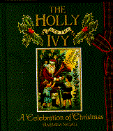 The Holly and the Ivy: A Celebration of Christmas - Segall, Barbara