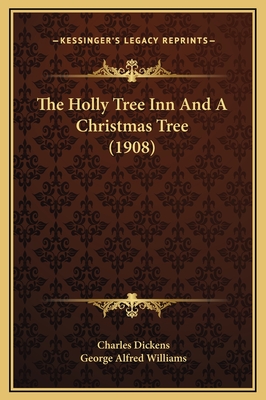 The Holly Tree Inn and a Christmas Tree (1908) - Dickens, Charles, and Williams, George Alfred (Illustrator)