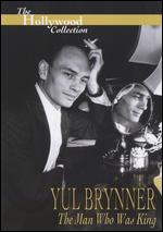 The Hollywood Collection: Yul Brynner - The Man Who Was King - 