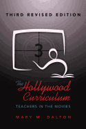 The Hollywood Curriculum: Teachers in the Movies - Third Revised Edition