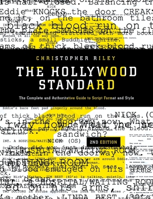 The Hollywood Standard: The Complete and Authoritative Guide to Script Format and Style - Riley, Christopher