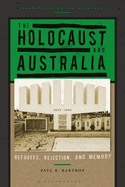 The Holocaust and Australia: Refugees, Rejection, and Memory