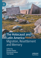 The Holocaust and Latin America: Migration, Resettlement and Memory